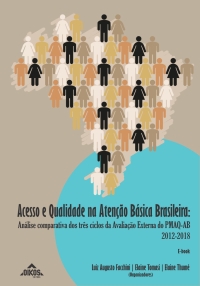 Acesso e Qualidade na Atenção Básica Brasileira: análise comparativa dos três ciclos da Avaliação Externa do PMAQ-AB, 2012-2018 |  E-BOOK 